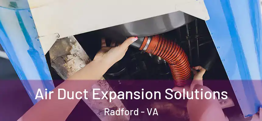  Air Duct Expansion Solutions Radford - VA