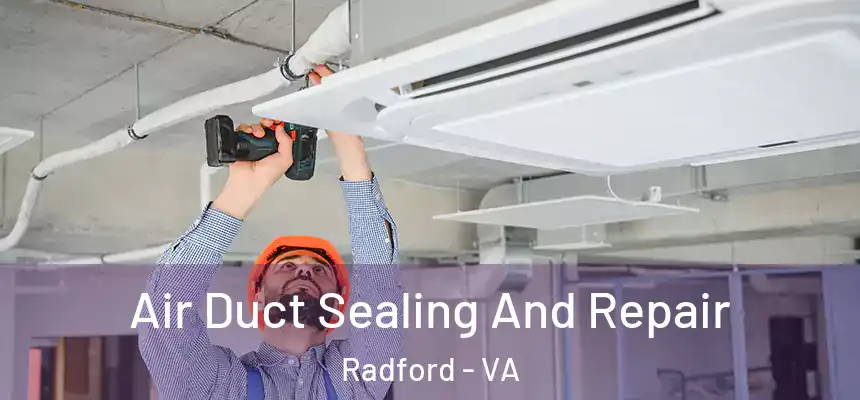  Air Duct Sealing And Repair Radford - VA