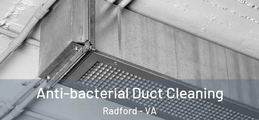  Anti-bacterial Duct Cleaning Radford - VA