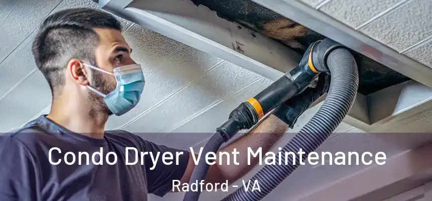  Condo Dryer Vent Maintenance Radford - VA