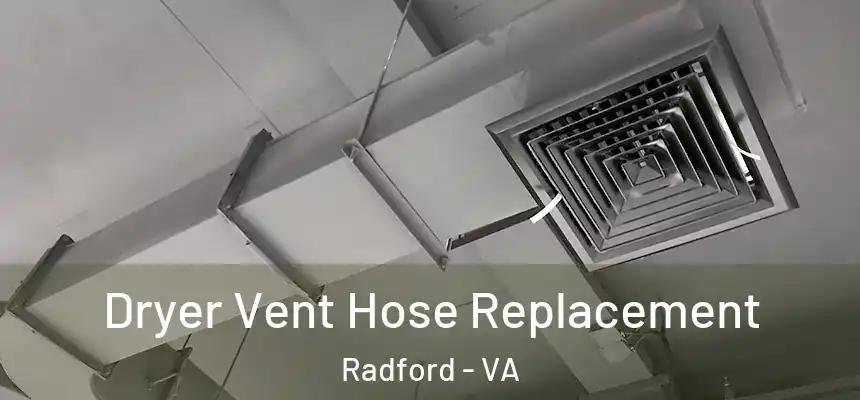  Dryer Vent Hose Replacement Radford - VA