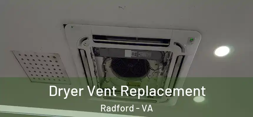  Dryer Vent Replacement Radford - VA