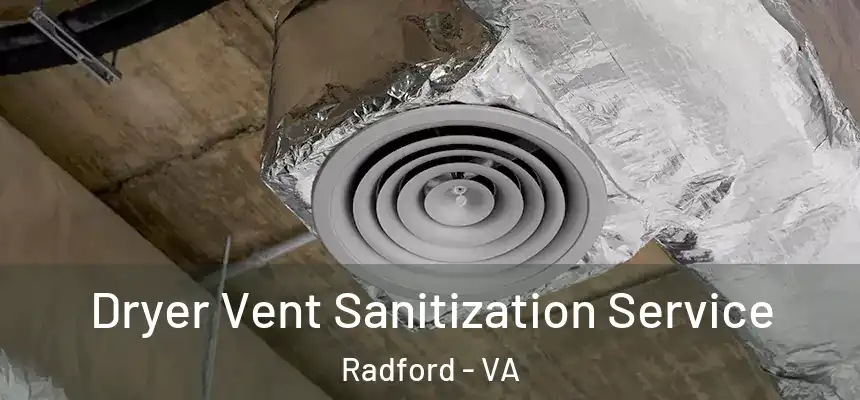  Dryer Vent Sanitization Service Radford - VA