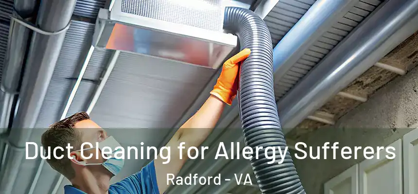  Duct Cleaning for Allergy Sufferers Radford - VA