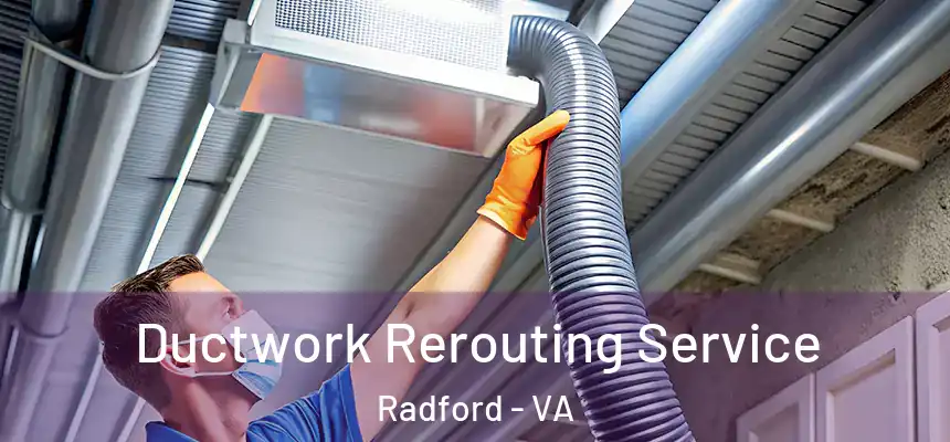  Ductwork Rerouting Service Radford - VA