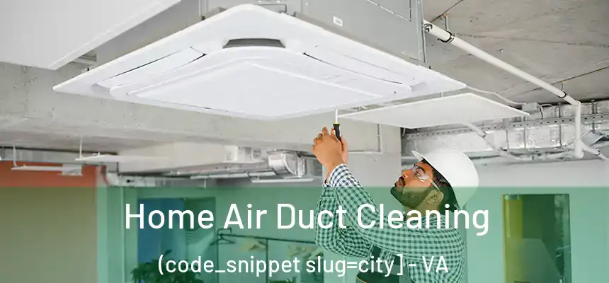  Home Air Duct Cleaning (code_snippet slug=city] - VA
