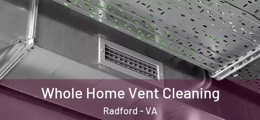 Whole Home Vent Cleaning Radford - VA